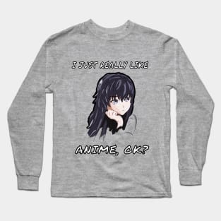 I Just Really Like Anime, OK? Cute Japan Culture Fans Gift Long Sleeve T-Shirt